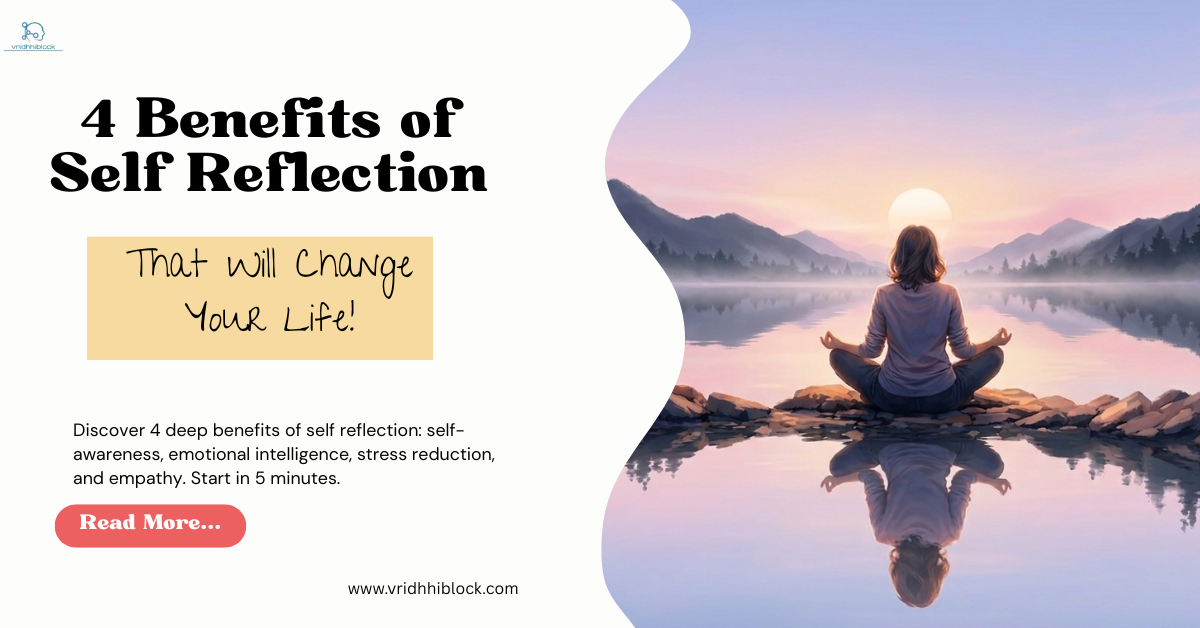 4 Benefits of Self Reflection That Will Change Your Life