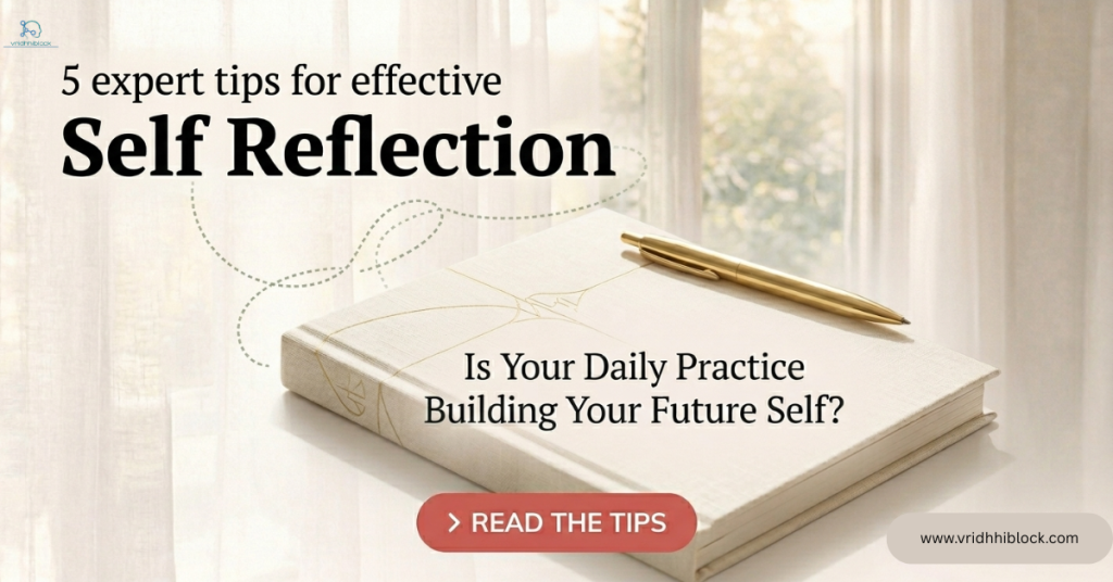 Teaser featured image for the blog '5 Expert Tips for Effective Self-Reflection,' showing an open journal and a gold pen with a bold self reflection header - Vridhhiblock.com.